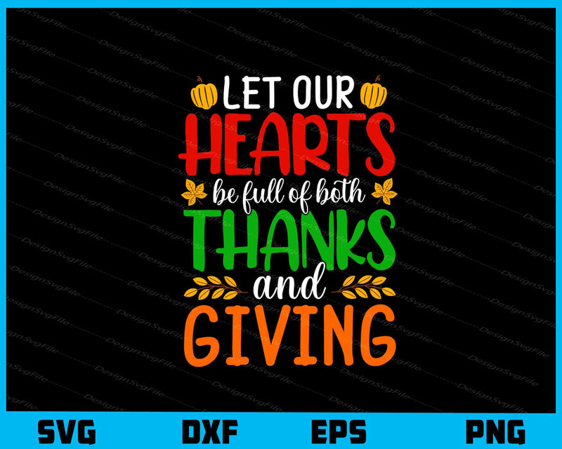 Let Our Hearts Be Full Thanks Giving svg