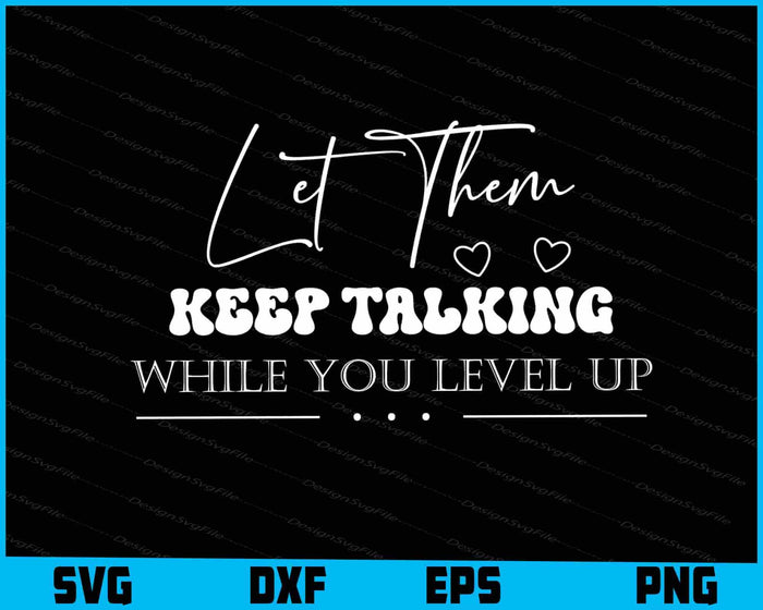 Let Them Keep Talking While You Level Up SVG