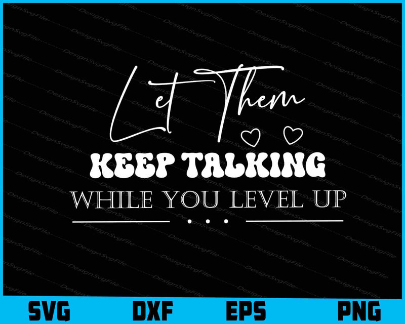 Let Them Keep Talking While You Level Up SVG
