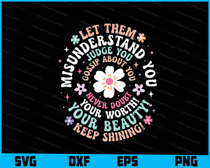 Let Them Misunderstand Judge You Your Beauty SVG PNG Digital Printable File  - Premium Cutting Files in SVG, PNG & EPS Formats - Premium SVG Cutting Files for Crafts