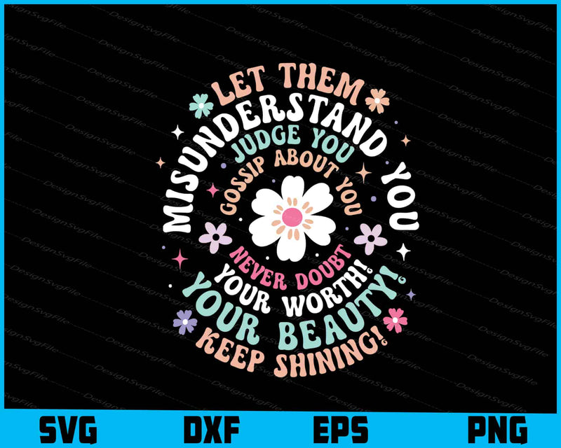 Let Them Misunderstand Judge You Your Beauty SVG PNG Digital Printable File  - Premium Cutting Files in SVG, PNG & EPS Formats - Premium SVG Cutting Files for Crafts