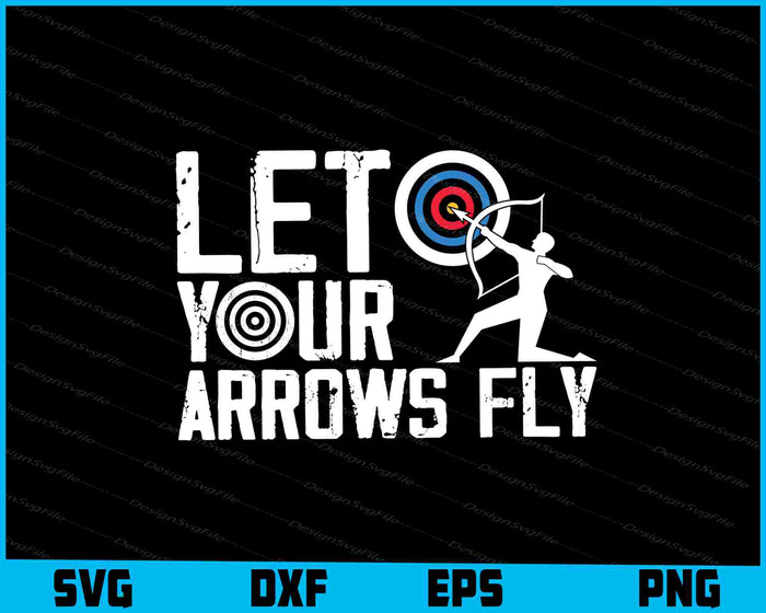 Let Your Arrows Fly SVG, Archery