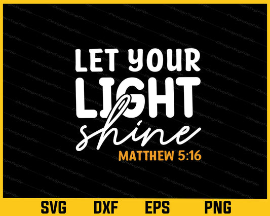 Let Your Light Shine Matthew 516 Svg Cutting Printable File  - Premium Cutting Files in SVG, PNG & EPS Formats - Premium SVG Cutting Files for Crafts