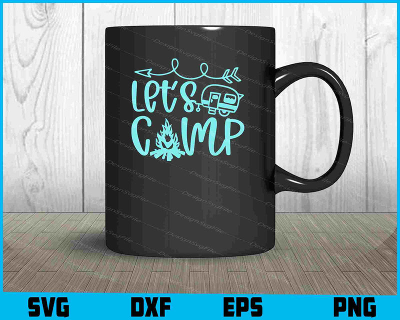 Let’s Camping SVG PNG Sublimation Files  - Premium Cutting Files in SVG, PNG & EPS Formats - Premium SVG Cutting Files for Crafts