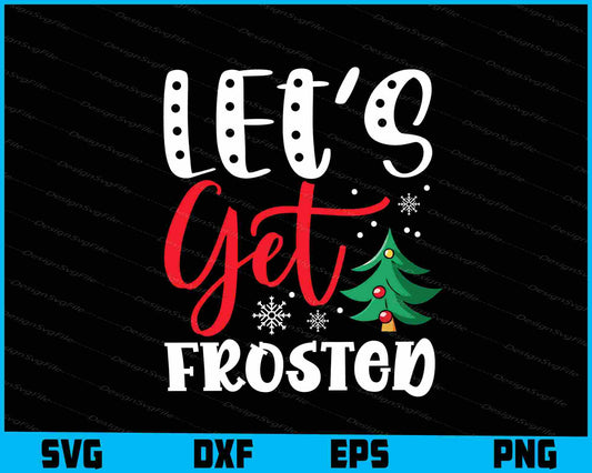 Let’s Get Frosted Christmas