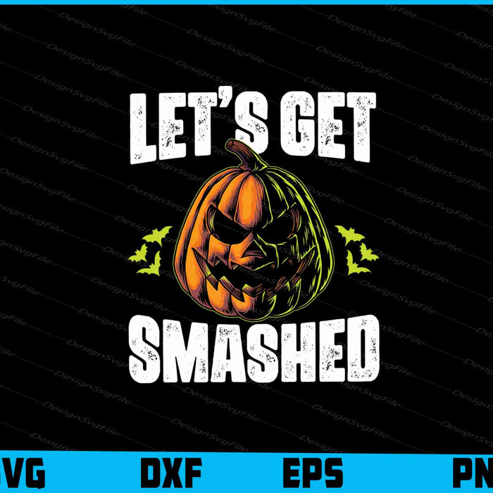 Halloween-themed design with a pumpkin and text 'Let's Get Smashed' on a black background.