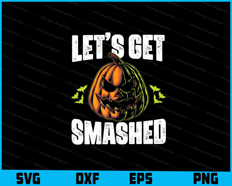 Halloween-themed design with a pumpkin and text 'Let's Get Smashed' on a black background.