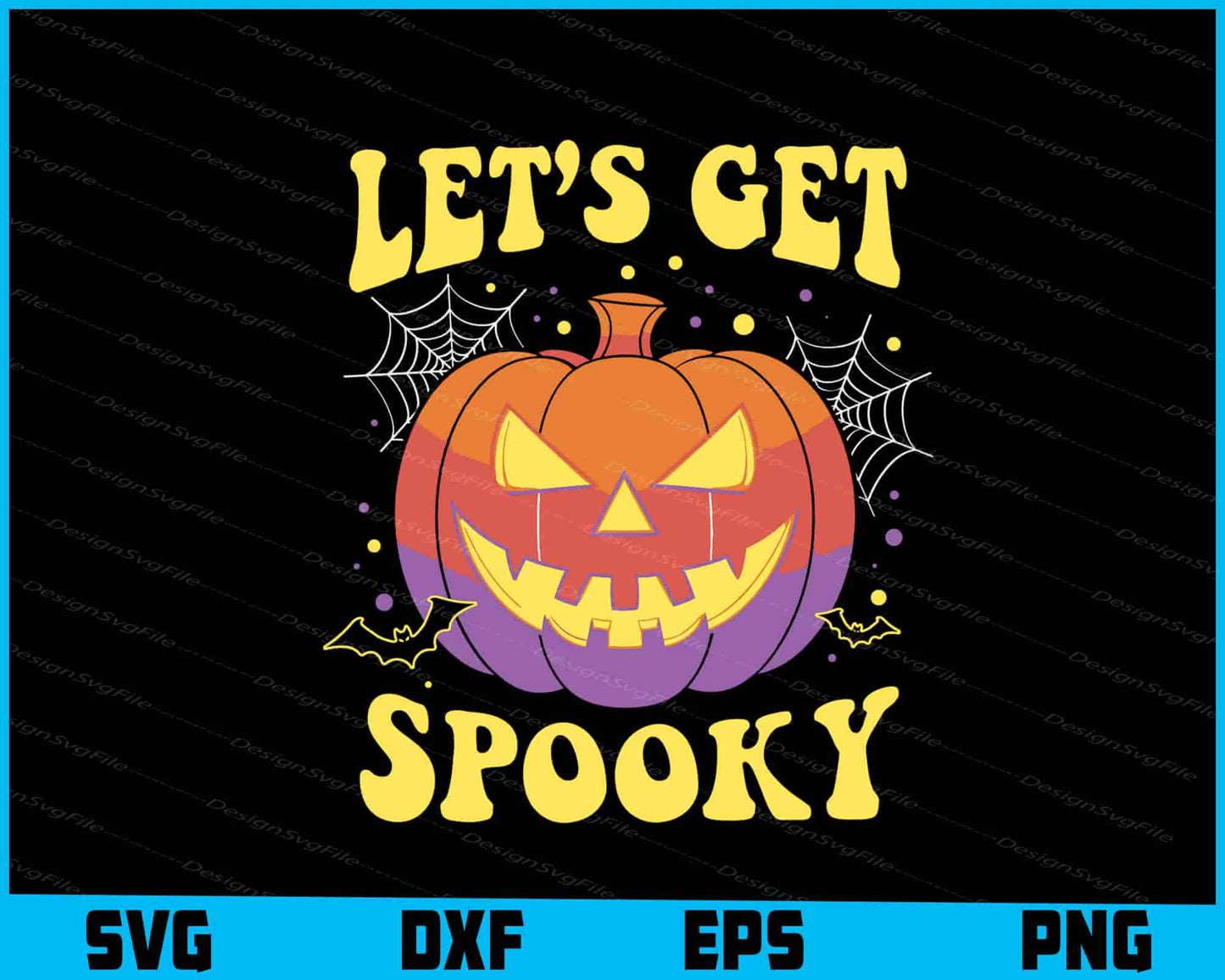 Let’s Get Spooky Halloween Pumpkin SVG PNG Digital Sublimation Print File  - Premium Cutting Files in SVG, PNG & EPS Formats - Premium SVG Cutting Files for Crafts