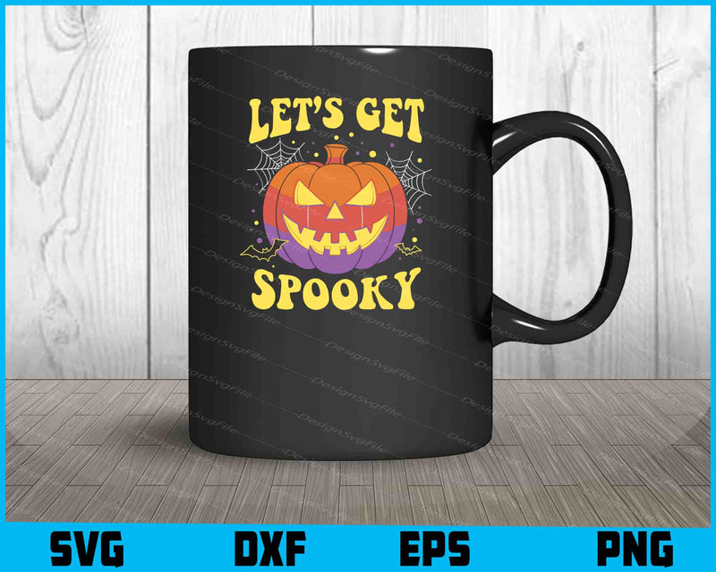 Let’s Get Spooky Halloween Pumpkin SVG PNG Digital Sublimation Print File  - Premium Cutting Files in SVG, PNG & EPS Formats - Premium SVG Cutting Files for Crafts