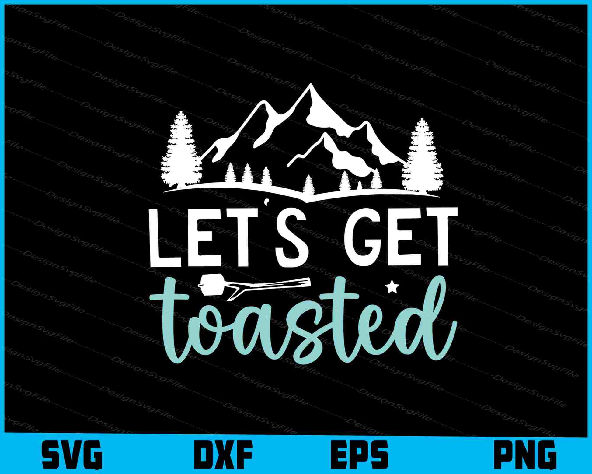 Let’s Get Toasted SVG PNG Digital Printable File  - Premium Cutting Files in SVG, PNG & EPS Formats - Premium SVG Cutting Files for Crafts