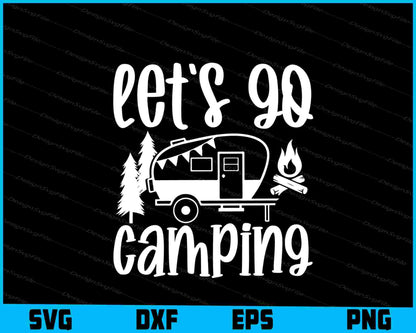 Let’s Go Camping Svg Png Dxf Digital Cutting File  - Premium Cutting Files in SVG, PNG & EPS Formats - Premium SVG Cutting Files for Crafts