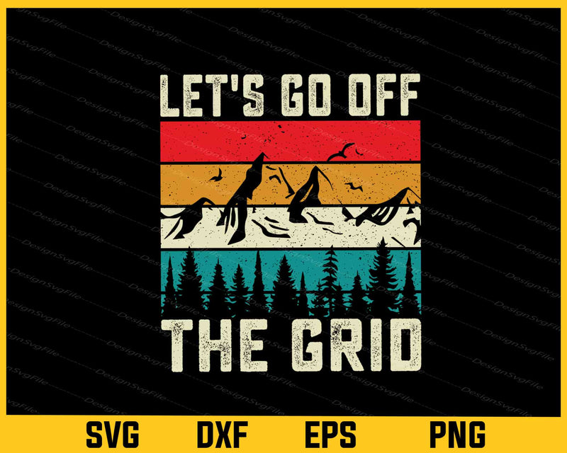 Let's Go Off The Grid Hiking Svg Cutting Printable File