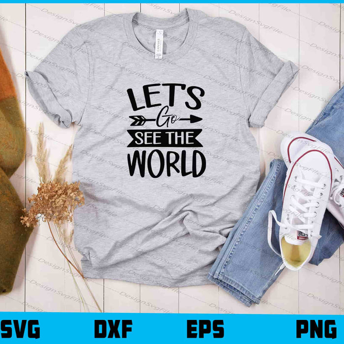 Let’s Go See The World Svg Cutting Printable File  - Premium Cutting Files in SVG, PNG & EPS Formats - Premium SVG Cutting Files for Crafts