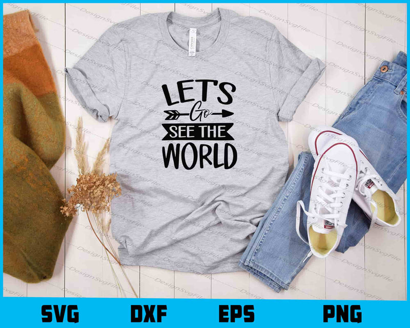 Let’s Go See The World Svg Cutting Printable File  - Premium Cutting Files in SVG, PNG & EPS Formats - Premium SVG Cutting Files for Crafts