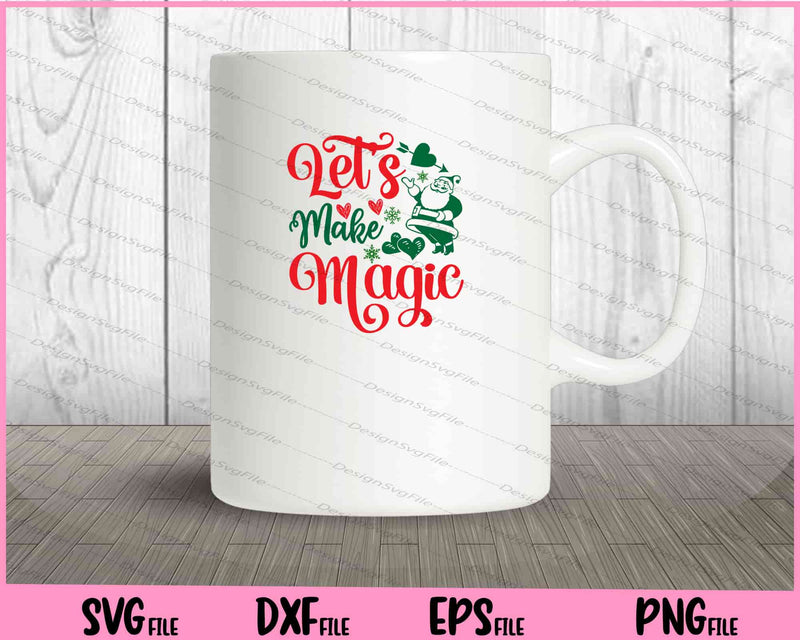 Let's Make Magic Christmas Svg Cutting Printable Files  - Premium Cutting Files in SVG, PNG & EPS Formats - Premium SVG Cutting Files for Crafts