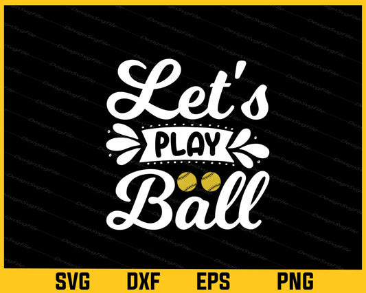 Let's Play Ball Softball Svg Cutting Printable File  - Premium Cutting Files in SVG, PNG & EPS Formats - Premium SVG Cutting Files for Crafts