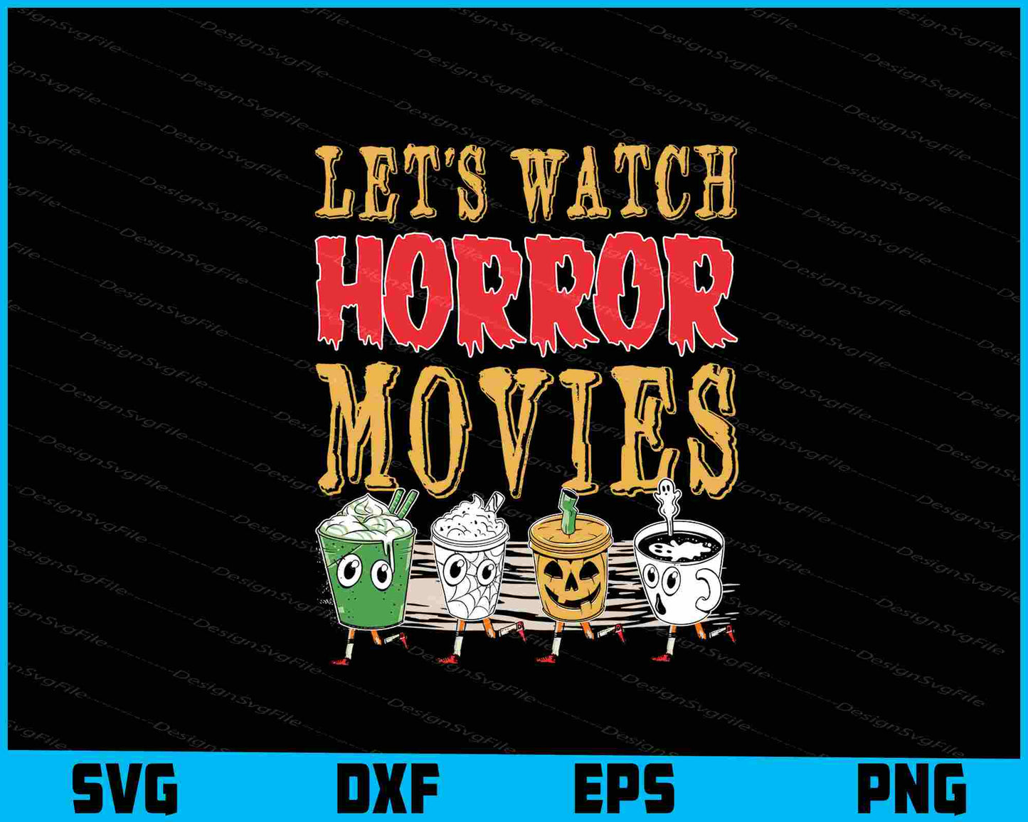 Let’s Watch Horror Movies Halloween SVG PNG Design Printable File  - Premium Cutting Files in SVG, PNG & EPS Formats - Premium SVG Cutting Files for Crafts