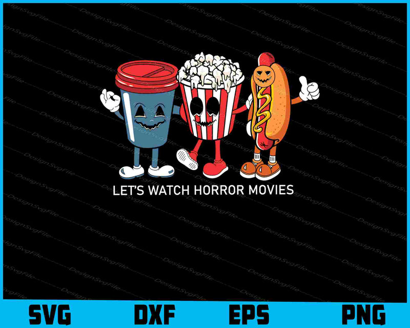 Let’s Watch Horror Movies Halloween SVG PNG Printable File  - Premium Cutting Files in SVG, PNG & EPS Formats - Premium SVG Cutting Files for Crafts