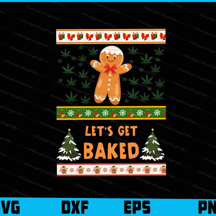 Lets Get Baked Ugly Sweatshirt Christmas SVG