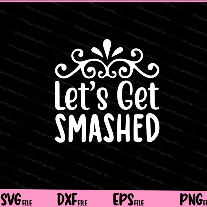 Lets Get Smashed Halloween Svg Cutting Printable Files  - Premium Cutting Files in SVG, PNG & EPS Formats - Premium SVG Cutting Files for Crafts