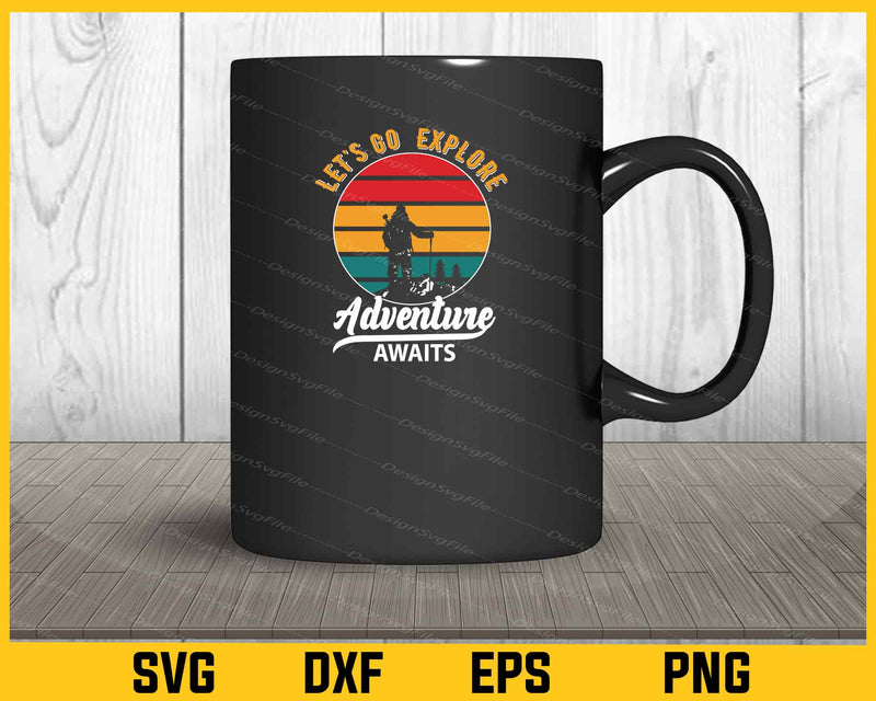 Lets Go Aexplore Dventure Mountain Svg Cutting Printable File  - Premium Cutting Files in SVG, PNG & EPS Formats - Premium SVG Cutting Files for Crafts