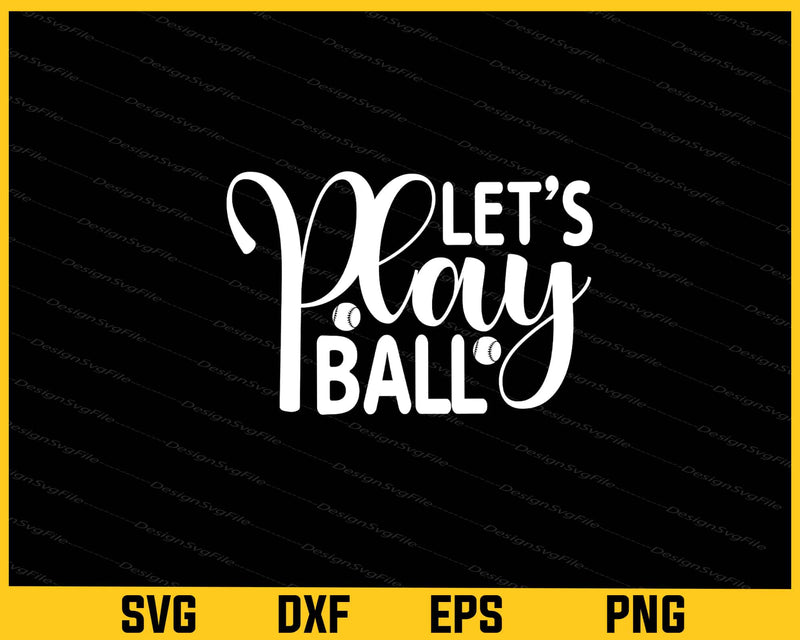 Let s Play Ball Softball Svg Cutting Printable File  - Premium Cutting Files in SVG, PNG & EPS Formats - Premium SVG Cutting Files for Crafts