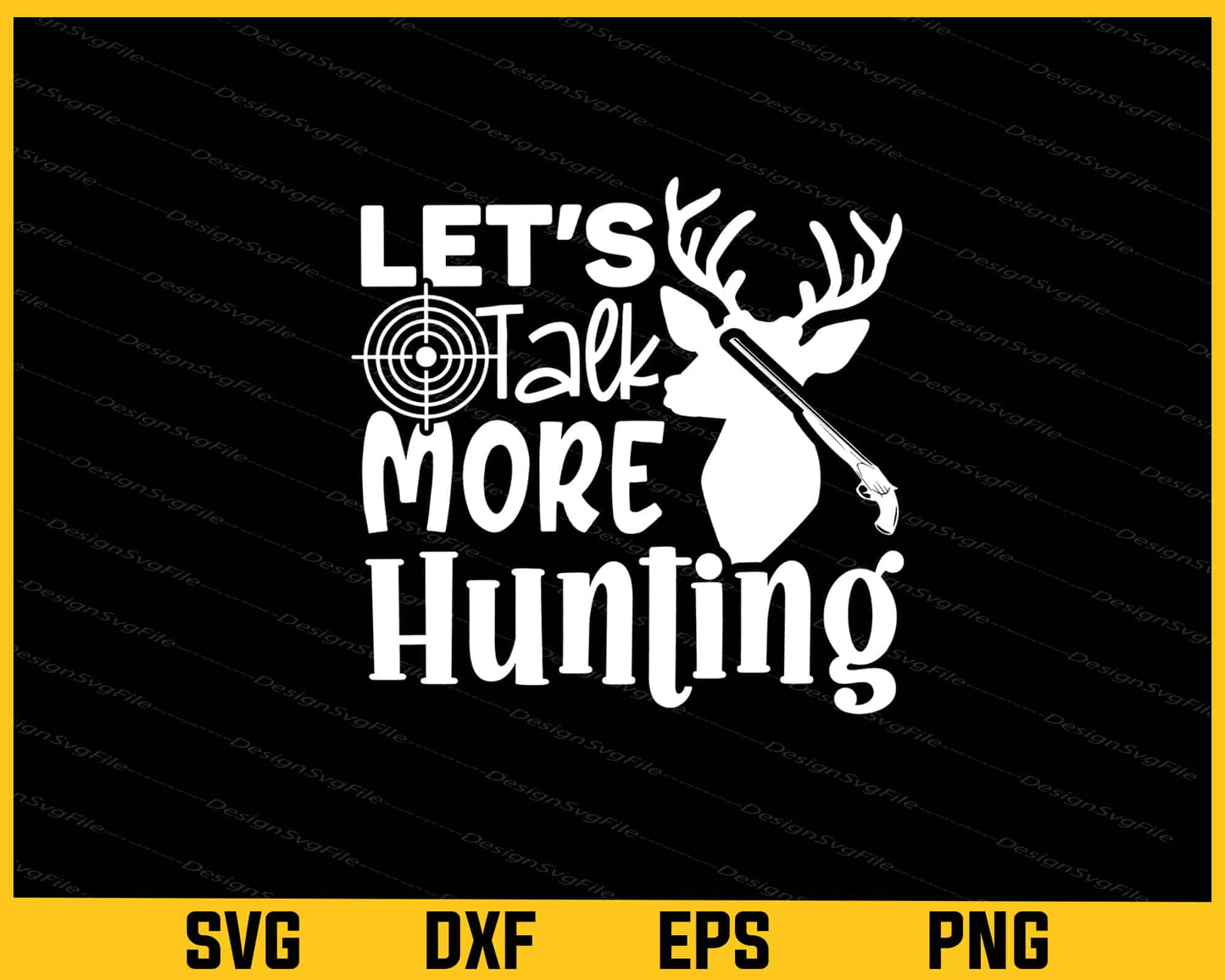 Lets Talk More Hunting Svg Cutting Printable File  - Premium Cutting Files in SVG, PNG & EPS Formats - Premium SVG Cutting Files for Crafts