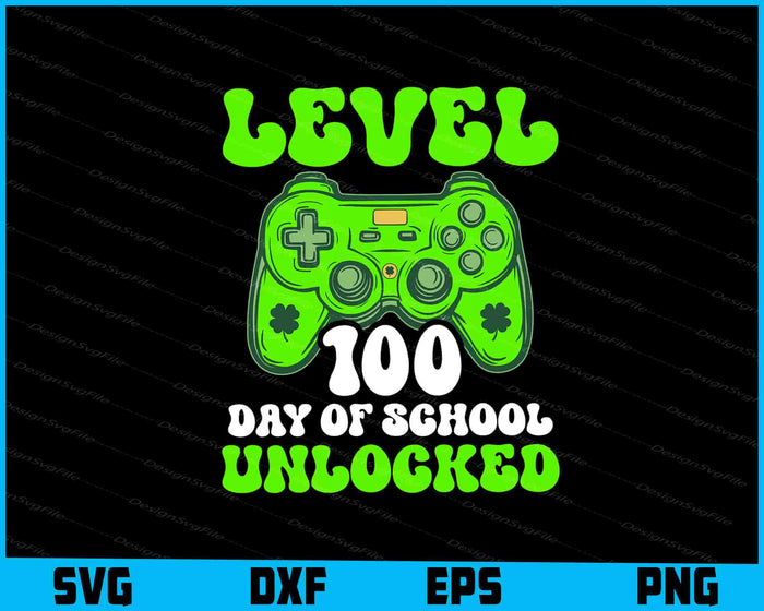 Level 100th Day Of School Unlocked Video Games SVG St Patricks Day PNG