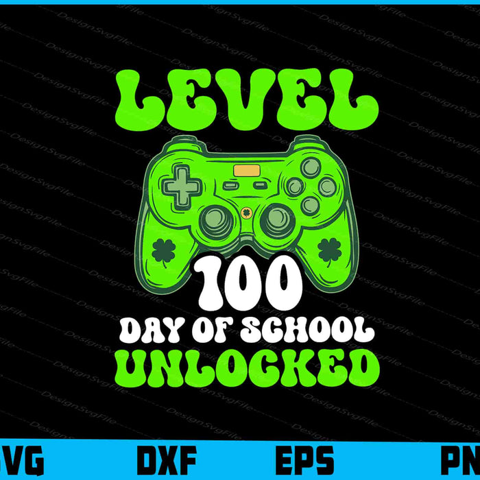 Level 100th Day Of School Unlocked Video Games SVG St Patricks Day PNG