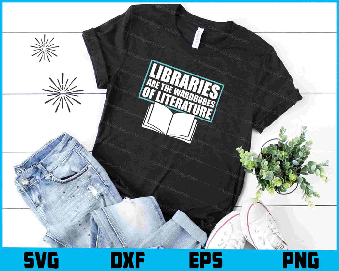 Libraries Are The Wardrobes Of Literature