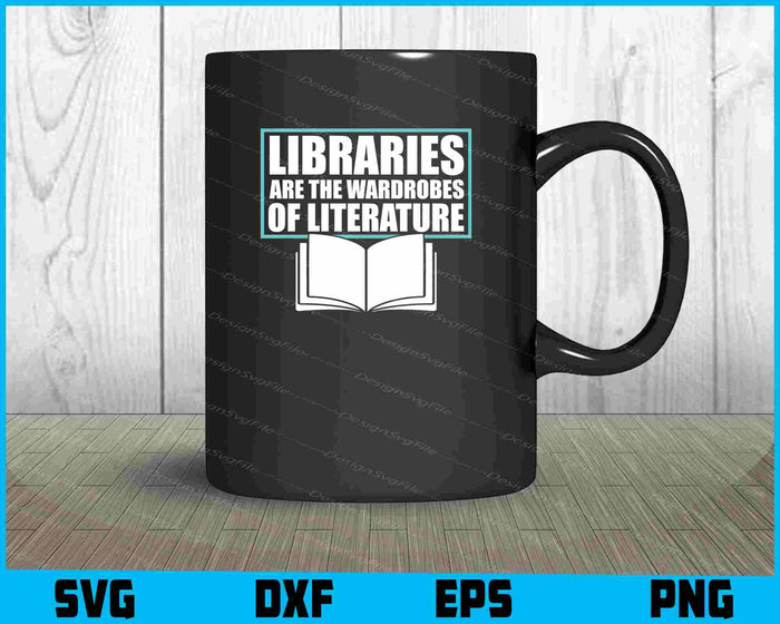 Libraries Are The Wardrobes Of Literature