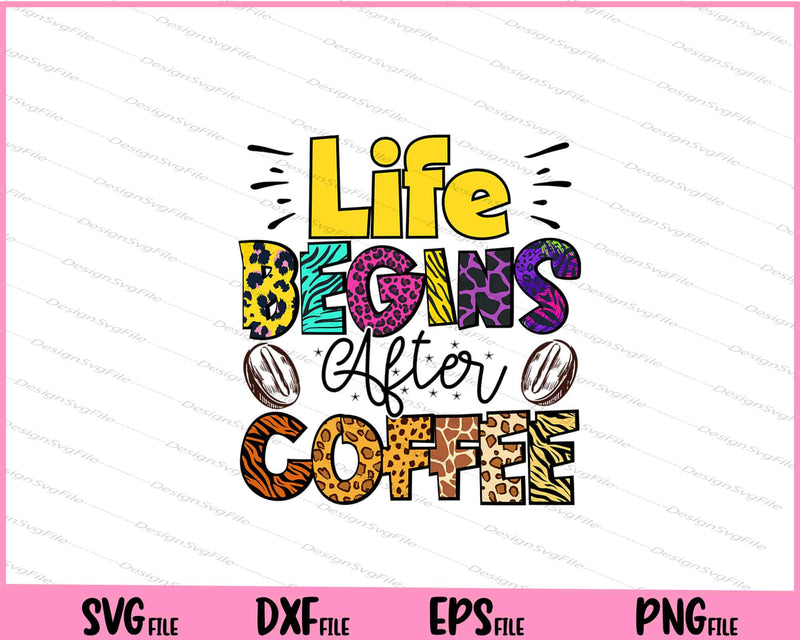 Life Begins After Coffee Svg Cutting Printable Files  - Premium Cutting Files in SVG, PNG & EPS Formats - Premium SVG Cutting Files for Crafts
