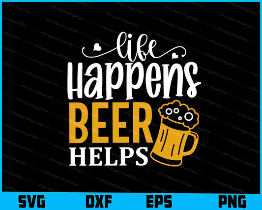 Life Happens Beer Helps