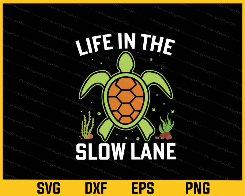 Life In The Slow Lane Turtle Svg Cutting Printable File  - Premium Cutting Files in SVG, PNG & EPS Formats - Premium SVG Cutting Files for Crafts