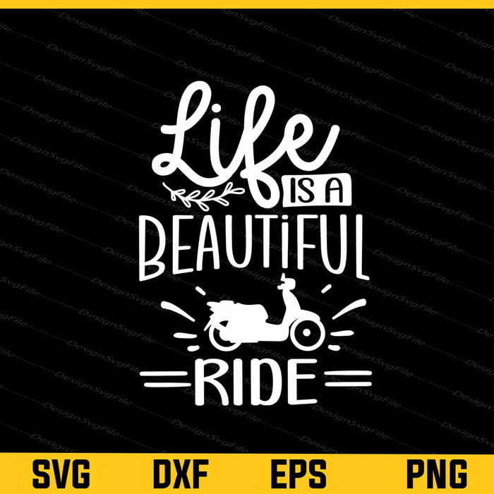 Life Is A Beautiful Ride Svg Cutting Printable File  - Premium Cutting Files in SVG, PNG & EPS Formats - Premium SVG Cutting Files for Crafts