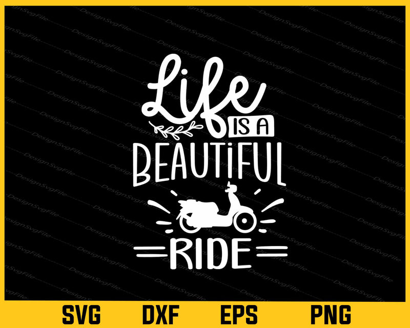 Life Is A Beautiful Ride Svg Cutting Printable File  - Premium Cutting Files in SVG, PNG & EPS Formats - Premium SVG Cutting Files for Crafts