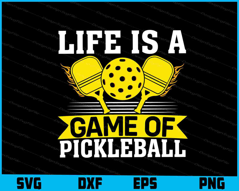 Life Is A Game Of Pickleball