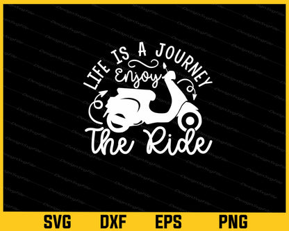 Life Is A Journey Enjoy The Ride Svg Cutting Printable File  - Premium Cutting Files in SVG, PNG & EPS Formats - Premium SVG Cutting Files for Crafts