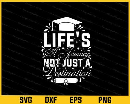 Life Is A Journey Not A Destination Graduation Svg Cutting Printable File  - Premium Cutting Files in SVG, PNG & EPS Formats - Premium SVG Cutting Files for Crafts