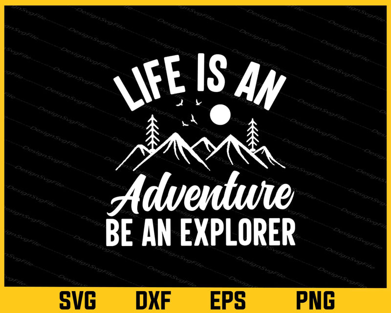 Life Is An Adventure Be An Explorer svg