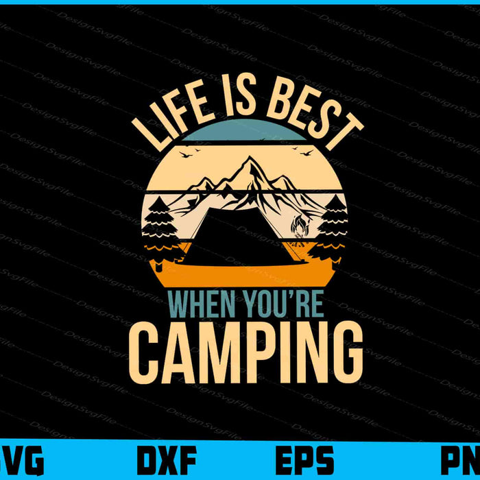 Life Is Best When You’re Camping SVG
