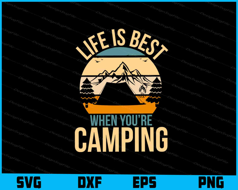 Life Is Best When You’re Camping SVG