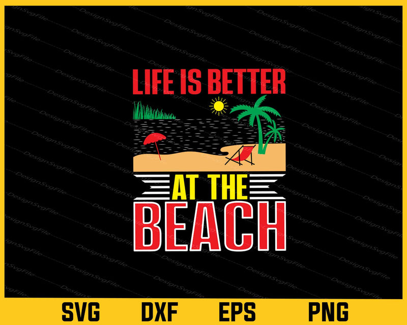 Life Is Better At The Beach Summer Svg Cutting Printable File  - Premium Cutting Files in SVG, PNG & EPS Formats - Premium SVG Cutting Files for Crafts