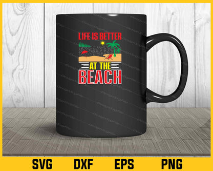 Life Is Better At The Beach Summer Svg Cutting Printable File  - Premium Cutting Files in SVG, PNG & EPS Formats - Premium SVG Cutting Files for Crafts
