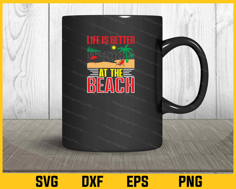 Life Is Better At The Beach Summer Svg Cutting Printable File  - Premium Cutting Files in SVG, PNG & EPS Formats - Premium SVG Cutting Files for Crafts