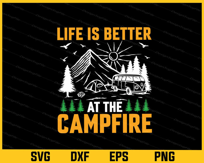 Life Is Better At The Campfire Svg Cutting Printable File  - Premium Cutting Files in SVG, PNG & EPS Formats - Premium SVG Cutting Files for Crafts