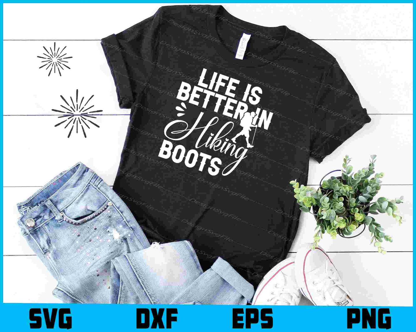 Life Is Better In Hiking Boots SVG PNG Digital Printable File  - Premium Cutting Files in SVG, PNG & EPS Formats - Premium SVG Cutting Files for Crafts