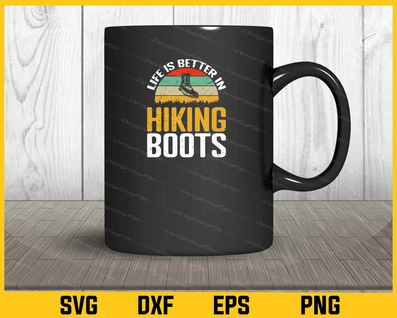 Life Is Better In Hiking Boots mug