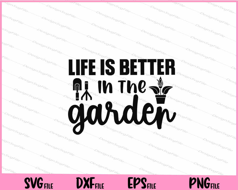 Life Is Better In The Garden svg Svg Cutting Printable Files  - Premium Cutting Files in SVG, PNG & EPS Formats - Premium SVG Cutting Files for Crafts