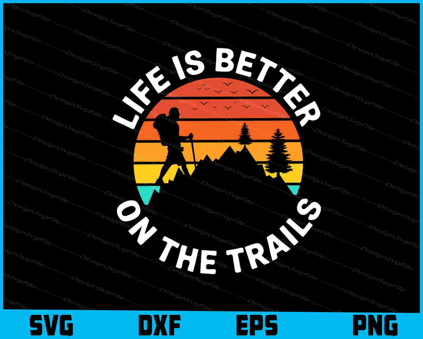 Life Is Better On The Trails SVG